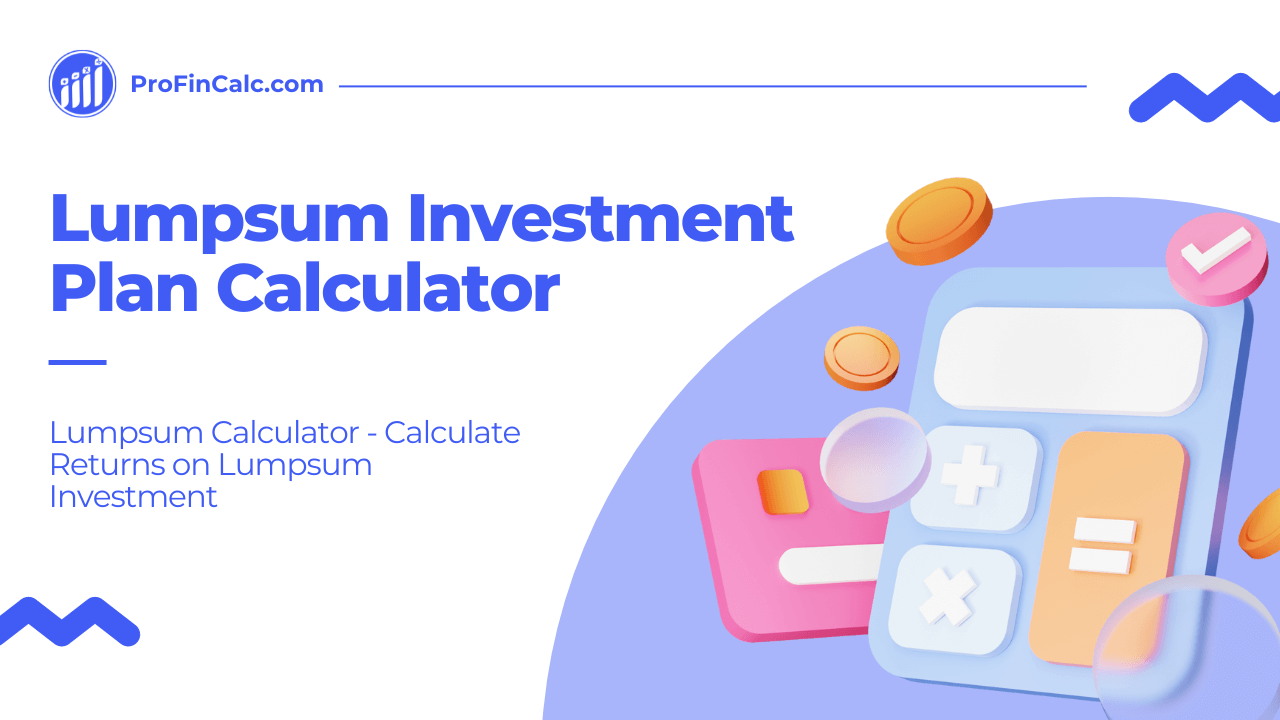 Lumpsum Calculator Calculate Returns on Lumpsum Investment